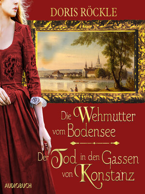 cover image of Die Wehmutter vom Bodensee und Der Tod in den Gassen von Konstanz